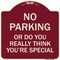 Signmission No Parking or Do You Really Think You Are That Special Heavy-Gauge Alum, 18" x 18", BU-1818-23614 A-DES-BU-1818-23614 - alternate 1